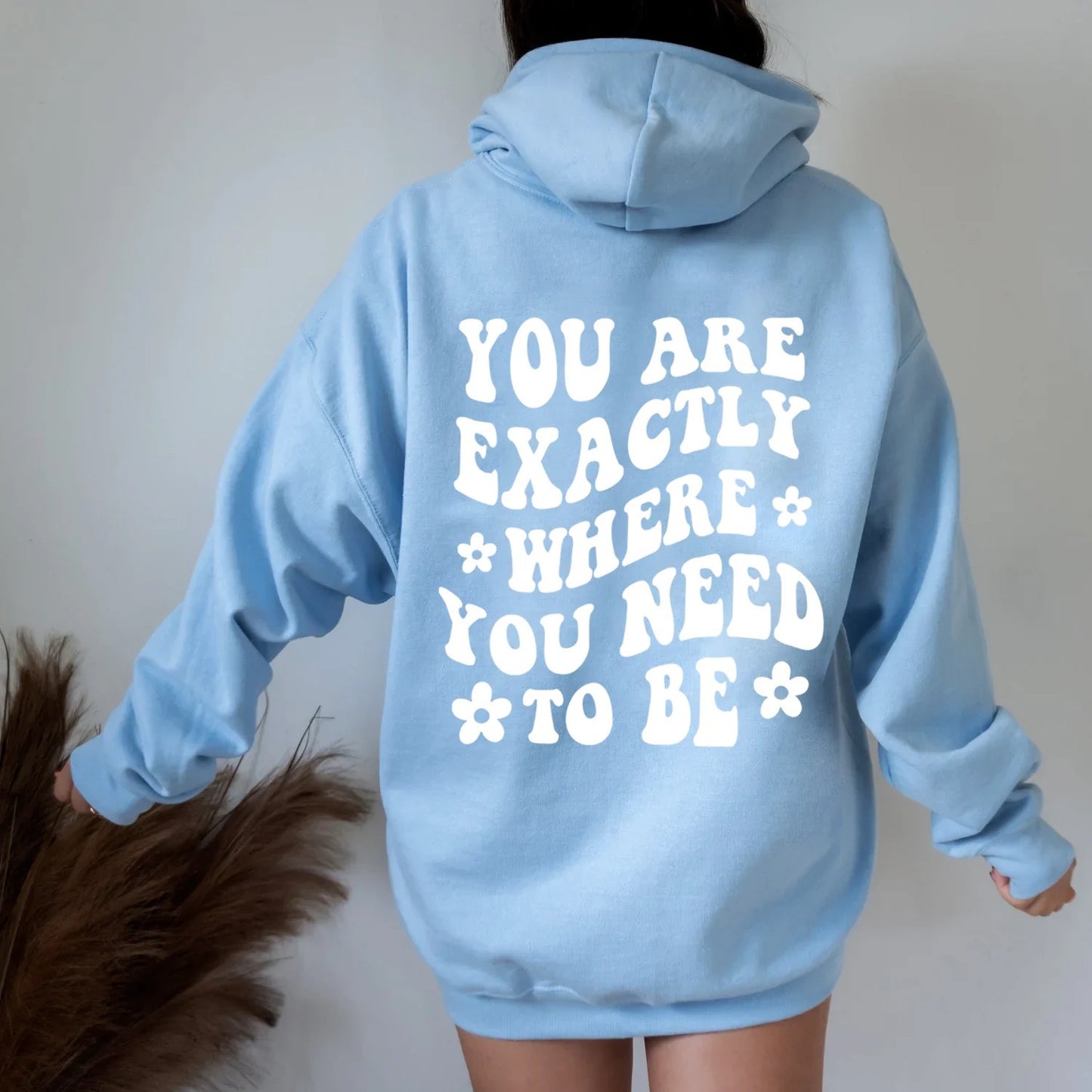 You Are Exactly Where You Need To Be | Hoodie