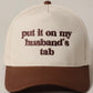 Put It On My Husband’s Tab Embroidery Canvas Cap