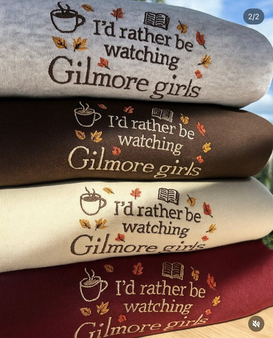 I’d Rather Be Watching Gilmore Girls Embroidered Crewneck