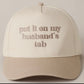 Put It On My Husband’s Tab Embroidery Canvas Cap